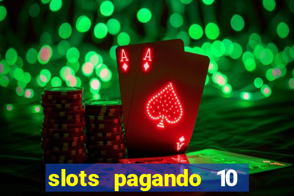 slots pagando 10 no cadastro